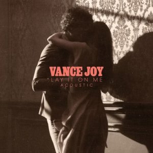收聽Vance Joy的Lay It On Me (Acoustic)歌詞歌曲