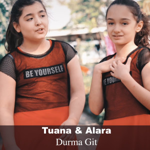 Listen to Durma Git song with lyrics from Tuana