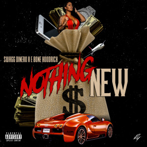 Listen to Nothing New (Explicit) song with lyrics from Swagg Dinero