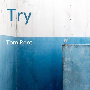 收聽Tom Root的Try歌詞歌曲