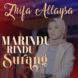 Dengarkan Marindu Rindu Surang lagu dari Zhifa Allaysa dengan lirik