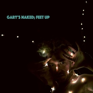 收聽Gary Oakey的Gary's Naked, Feet Up歌詞歌曲