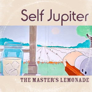 Album The Master's Lemonade from Self Jupiter