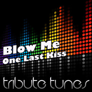 ดาวน์โหลดและฟังเพลง Blow Me (One Last Kiss) พร้อมเนื้อเพลงจาก Perfect Pitch