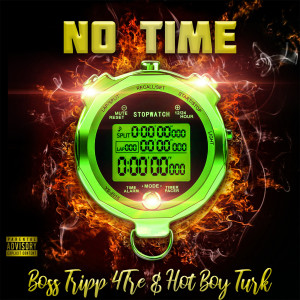 Listen to No Time (Explicit) song with lyrics from Boss tripp 4tre