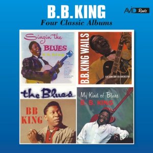B.B.King的專輯Four Classic Albums (Singin' the Blues / B.B. King Wails / The Blues / My Kind of Blues) [Remastered]