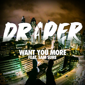 ดาวน์โหลดและฟังเพลง Want You More พร้อมเนื้อเพลงจาก Draper