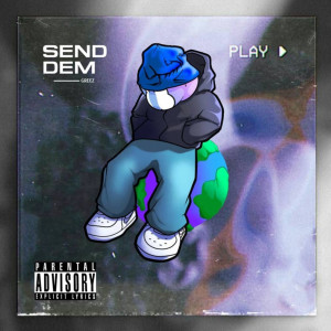 收聽Greez的Send Dem (Explicit)歌詞歌曲