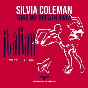 ดาวน์โหลดและฟังเพลง Take My Breath Away (Radio Edit) พร้อมเนื้อเพลงจาก Slivia Coleman