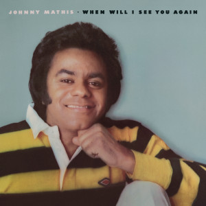 ดาวน์โหลดและฟังเพลง When Will I See You Again? พร้อมเนื้อเพลงจาก Johnny Mathis