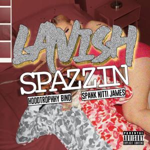 ดาวน์โหลดและฟังเพลง Lavish Spazzin (feat. Spank Nitti James) (Explicit) พร้อมเนื้อเพลงจาก Hoodtrophy Bino