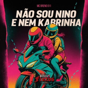 Não Sou Nino e Nem Kabrinha (Explicit) dari MC Breno 011