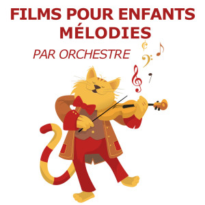 Chansons Instrumentales Pour Enfants的專輯Films Pour Enfants Mélodies (par orchestre)