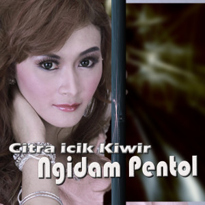 Listen to Ngidam Pentol song with lyrics from Citra Icik Kiwir