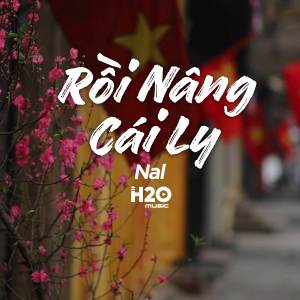 Album Rồi Nâng Cái Ly (Lofi Ver.) oleh NAL