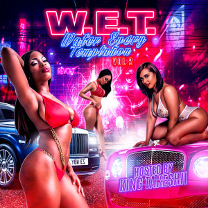 King Takeshii的專輯W.E.T. Water Every Temptation, Vol. 2 (Explicit)