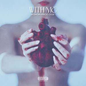 Listen to WITH ME (Explicit) song with lyrics from Koron