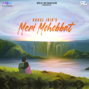 ดาวน์โหลดและฟังเพลง Meri Mohobbat พร้อมเนื้อเพลงจาก Rahul Jain