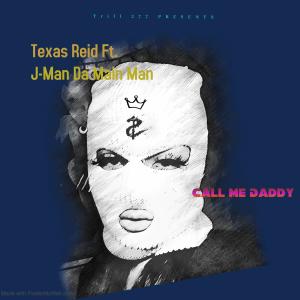 收聽Texas Reid的Call Me Daddy (feat. J-Man Da Main Man) (Explicit)歌詞歌曲
