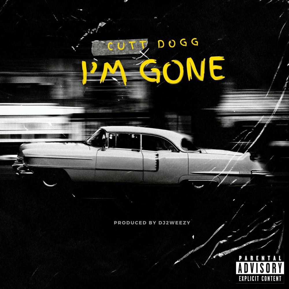 I'm Gone (feat. Cutt Dogg) (Explicit)