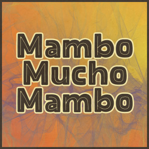 Los MacHucambos的專輯Mambo Mucho Mambo