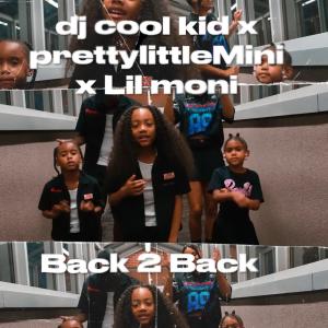 收聽DJ Cool Kid的Back 2 Back (feat. PrettyLittleMini & Lil Moni)歌詞歌曲