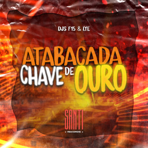 收聽dj f15 original的Atabacada Chave de Ouro (Explicit)歌詞歌曲