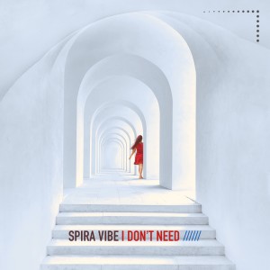 Listen to I Don't Need (Extended Mix) song with lyrics from Spira Vibe