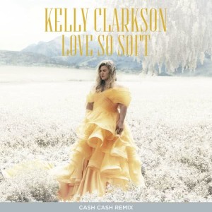 ดาวน์โหลดและฟังเพลง Love So Soft (Cash Cash Remix) พร้อมเนื้อเพลงจาก Kelly Clarkson