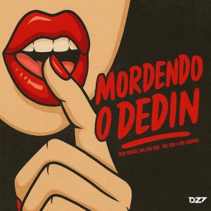 Listen to MORDENDO O DEDIN (Explicit) song with lyrics from BEM NOVÃO