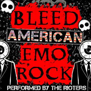 The Rioters的專輯Bleed American: Emo Rock (Explicit)