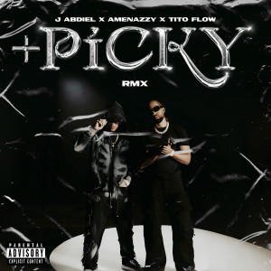 ดาวน์โหลดและฟังเพลง + Picky (Remix|Explicit) พร้อมเนื้อเพลงจาก J Abdiel