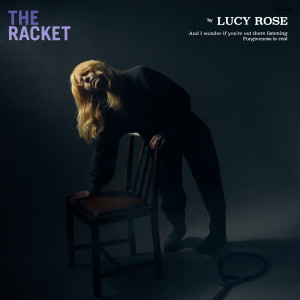 收聽Lucy Rose的The Racket歌詞歌曲