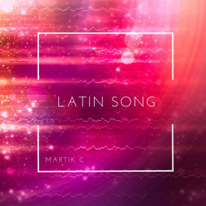 Listen to Latin Song song with lyrics from Martik C