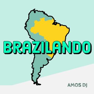 Amos DJ的專輯Brazilando (Brazileira Edit)