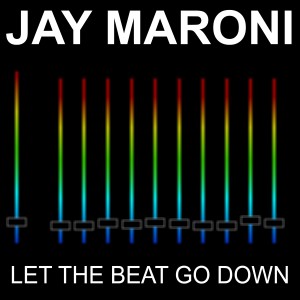 Jay Maroni的專輯Let the Beat Go Down