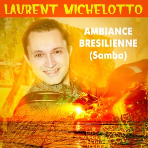 อัลบัม Ambiance brésilienne (Samba) ศิลปิน Laurent Michelotto