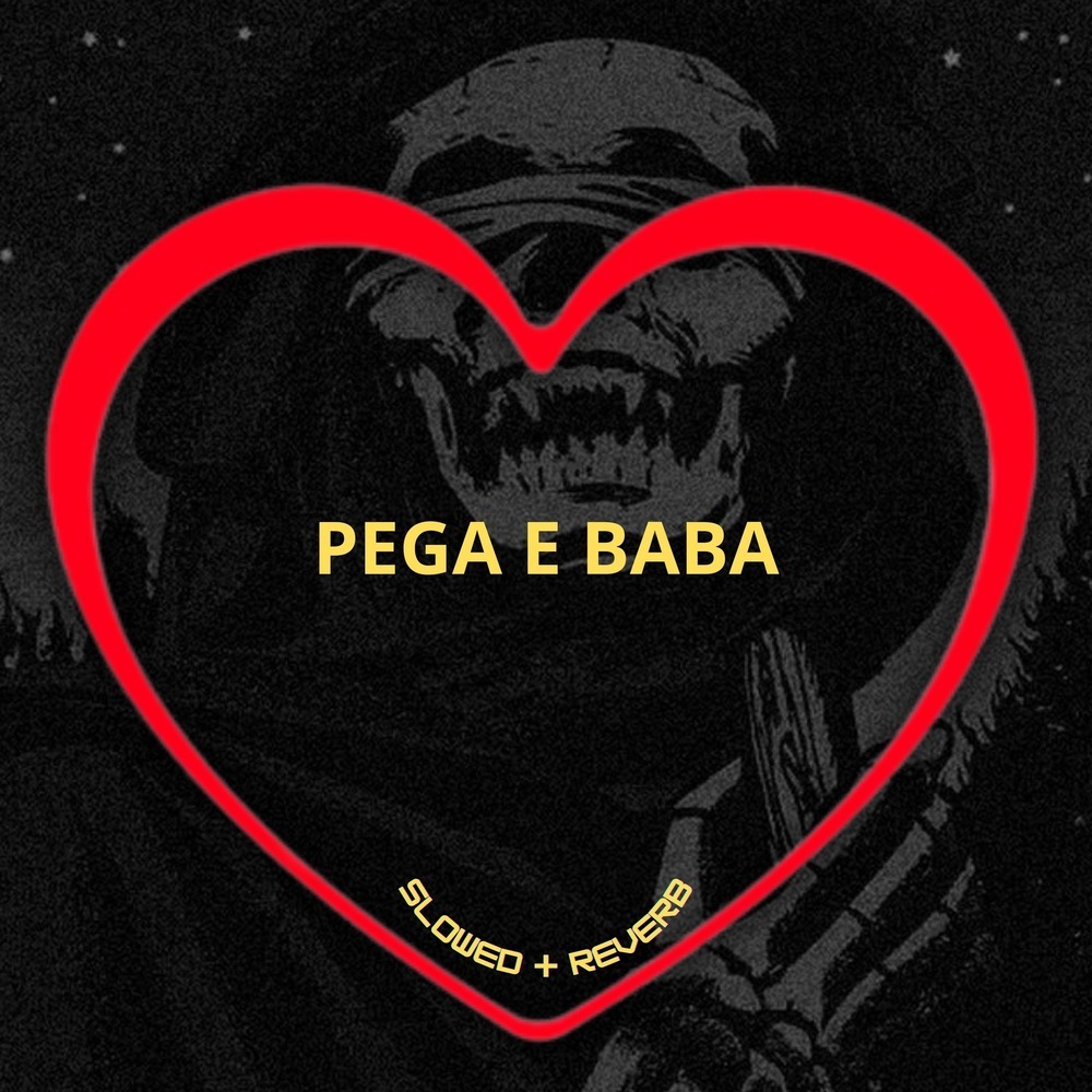 Pega e Baba (Slowed + Reverb|Explicit)