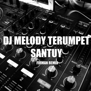 Listen to Dj Melody Terumpet Santuy song with lyrics from FirmaN RemiX