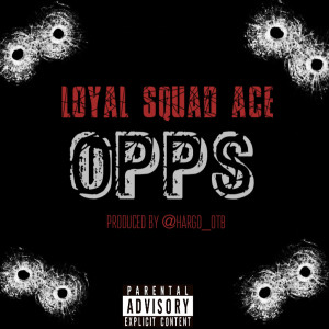 收聽Loyal Squad Ace的Opps (Explicit)歌詞歌曲