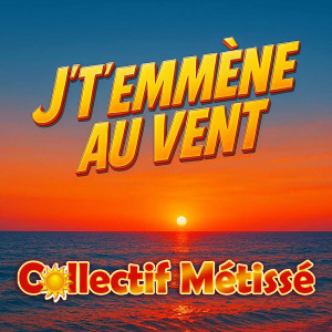 Collectif Métissé的專輯J't'emmène au vent