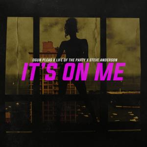 Ogún Pleas的專輯It's On Me (feat. Steve Anderson & Life Of The Party) (Explicit)