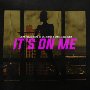 收聽Ogún Pleas的It's On Me (feat. Steve Anderson & Life Of The Party) (Explicit)歌詞歌曲
