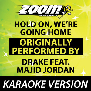 Hold On, We're Going Home (Originally By Drake feat Majid Jordan) [Karaoke Version]