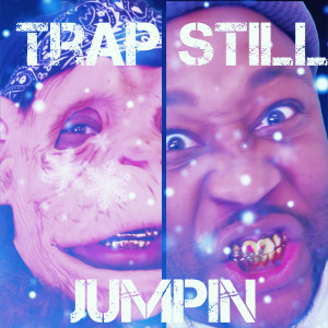 Album Trap Still Jumpin (Explicit) from Fathead