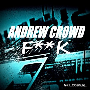 收聽Andrew Crowd的Fuck (Extended Edit) (Explicit)歌詞歌曲