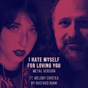 收听Gustavo Riani的I Hate Myself For Loving You (feat. Melody Cristea) [Metal Version]歌词歌曲
