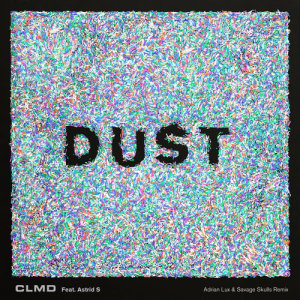 收聽CLMD的Dust (Adrian Lux & Savage Skulls Remix)歌詞歌曲