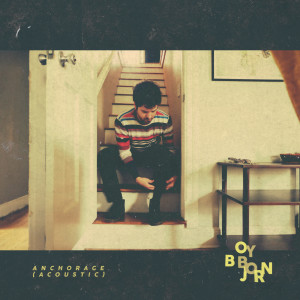 ดาวน์โหลดและฟังเพลง Anchorage (Acoustic) พร้อมเนื้อเพลงจาก Boy Bjorn