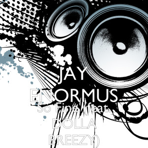 收聽JAY ENORMUS的So Fine (feat. Dolla Breezy)歌詞歌曲